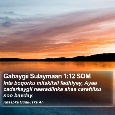 Gabaygii Sulaymaan 1:12 SOM Bible Verse Image