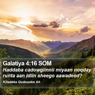 Galatiya 4:16 SOM Bible Verse Image