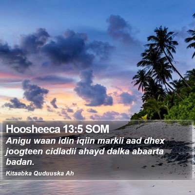 Hoosheeca 13:5 SOM Bible Verse Image