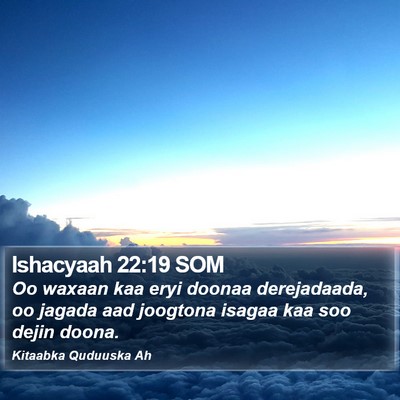 Ishacyaah 22:19 SOM Bible Verse Image