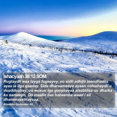 Ishacyaah 38:12 SOM Bible Verse Image