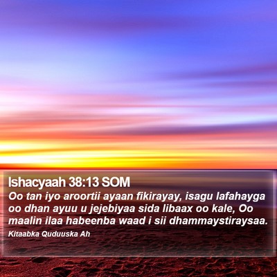 Ishacyaah 38:13 SOM Bible Verse Image