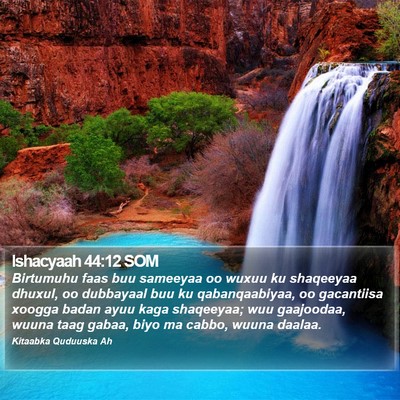 Ishacyaah 44:12 SOM Bible Verse Image