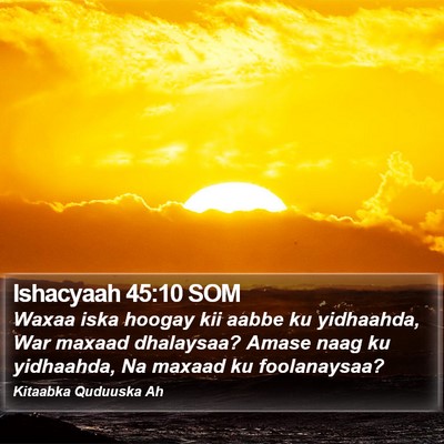 Ishacyaah 45:10 SOM Bible Verse Image