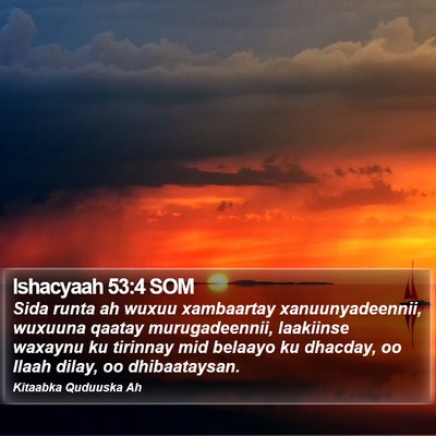 Ishacyaah 53:4 SOM Bible Verse Image