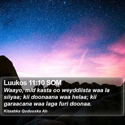 Luukos 11:10 SOM Bible Verse Image