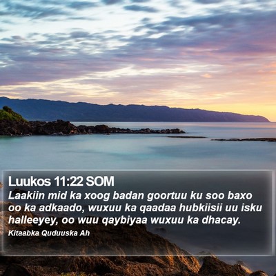 Luukos 11:22 SOM Bible Verse Image