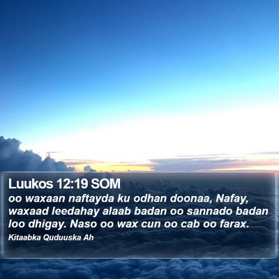 Luukos 12:19 SOM Bible Verse Image