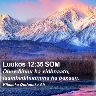 Luukos 12:35 SOM Bible Verse Image