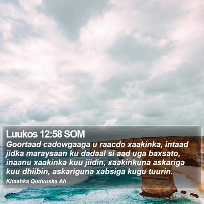 Luukos 12:58 SOM Bible Verse Image