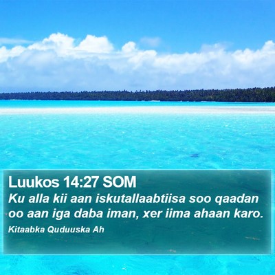Luukos 14:27 SOM Bible Verse Image