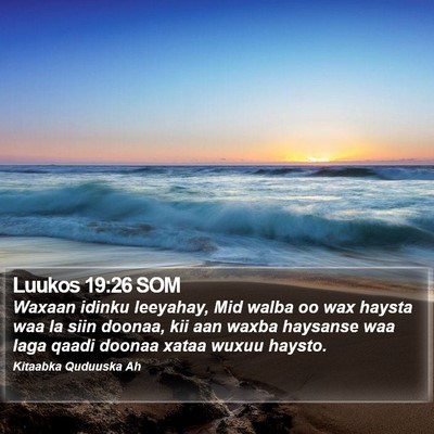 Luukos 19:26 SOM Bible Verse Image