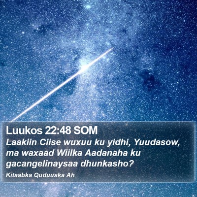 Luukos 22:48 SOM Bible Verse Image