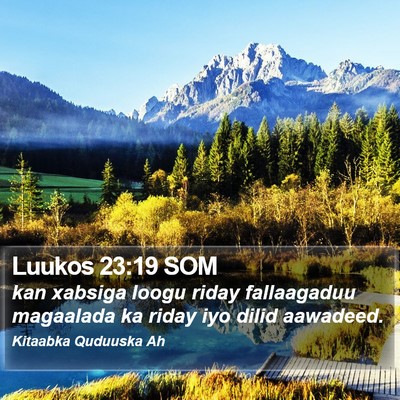 Luukos 23:19 SOM Bible Verse Image