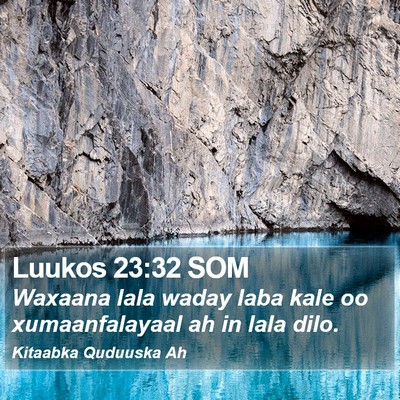 Luukos 23:32 SOM Bible Verse Image
