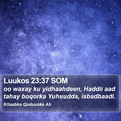Luukos 23:37 SOM Bible Verse Image