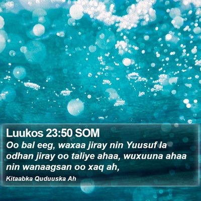 Luukos 23:50 SOM Bible Verse Image