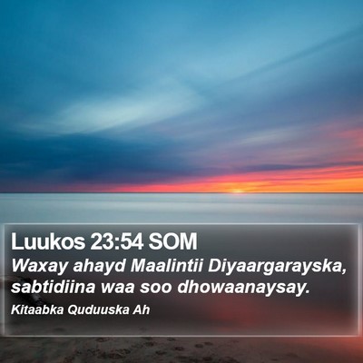 Luukos 23:54 SOM Bible Verse Image