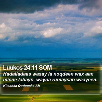 Luukos 24:11 SOM Bible Verse Image