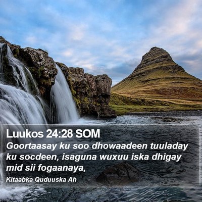 Luukos 24:28 SOM Bible Verse Image