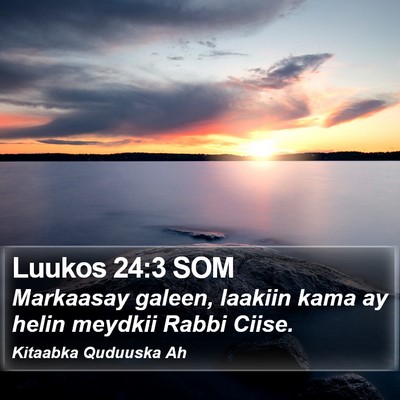 Luukos 24:3 SOM Bible Verse Image