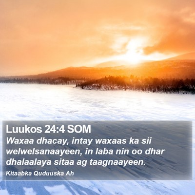 Luukos 24:4 SOM Bible Verse Image
