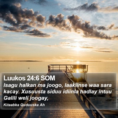 Luukos 24:6 SOM Bible Verse Image