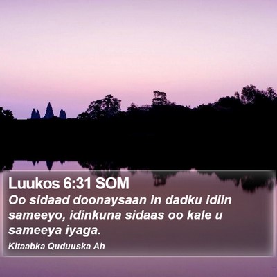 Luukos 6:31 SOM Bible Verse Image