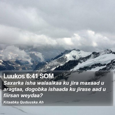 Luukos 6:41 SOM Bible Verse Image