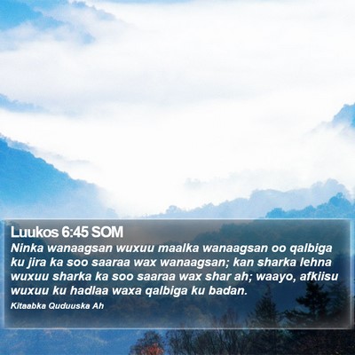 Luukos 6:45 SOM Bible Verse Image