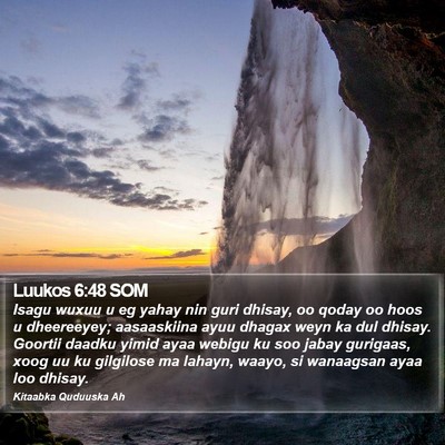 Luukos 6:48 SOM Bible Verse Image