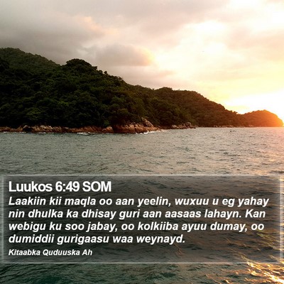 Luukos 6:49 SOM Bible Verse Image