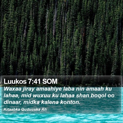 Luukos 7:41 SOM Bible Verse Image