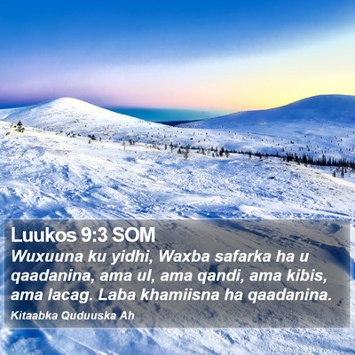 Luukos 9:3 SOM Bible Verse Image