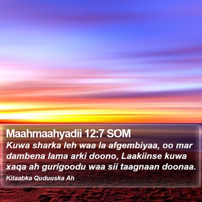Maahmaahyadii 12:7 SOM Bible Verse Image
