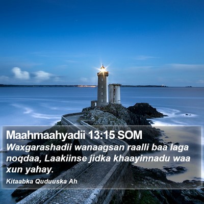 Maahmaahyadii 13:15 SOM Bible Verse Image