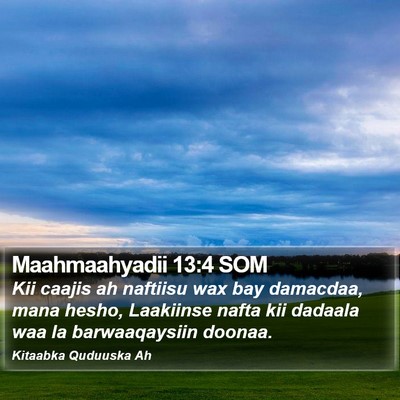 Maahmaahyadii 13:4 SOM Bible Verse Image
