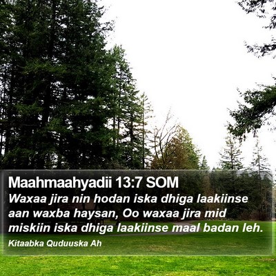 Maahmaahyadii 13:7 SOM Bible Verse Image