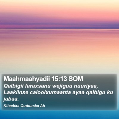 Maahmaahyadii 15:13 SOM Bible Verse Image