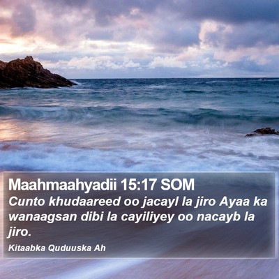 Maahmaahyadii 15:17 SOM Bible Verse Image