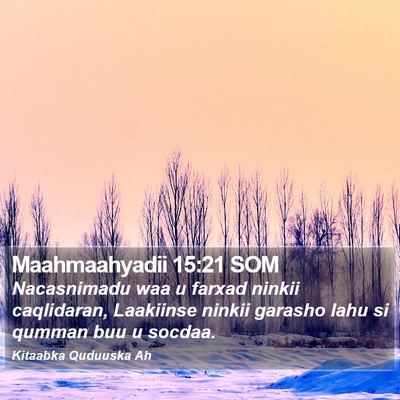 Maahmaahyadii 15:21 SOM Bible Verse Image
