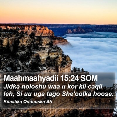 Maahmaahyadii 15:24 SOM Bible Verse Image