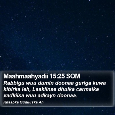 Maahmaahyadii 15:25 SOM Bible Verse Image