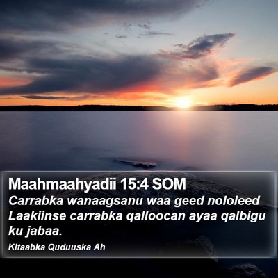 Maahmaahyadii 15:4 SOM Bible Verse Image