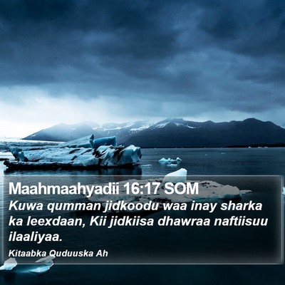 Maahmaahyadii 16:17 SOM Bible Verse Image