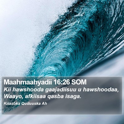 Maahmaahyadii 16:26 SOM Bible Verse Image