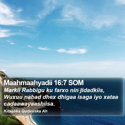 Maahmaahyadii 16:7 SOM Bible Verse Image