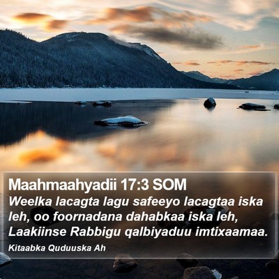 Maahmaahyadii 17:3 SOM Bible Verse Image