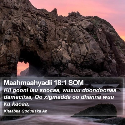 Maahmaahyadii 18:1 SOM Bible Verse Image