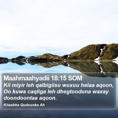 Maahmaahyadii 18:15 SOM Bible Verse Image